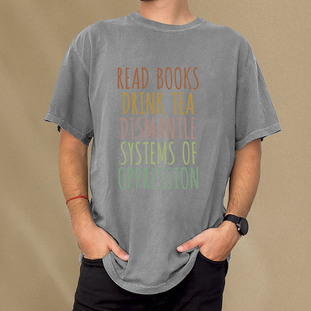 Pagewings Read Books Drink Tea Dismantle Systems of Oppression Unisex Washed T-shirt