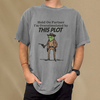 Pagewings Hold On Partner I'm Overstimulated By This Plot Unisex Washed T-shirt
