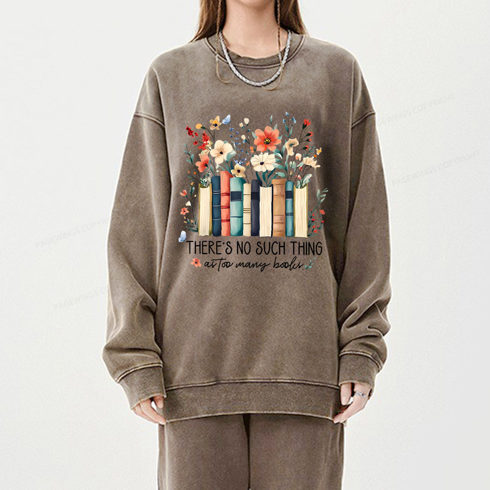 Pagewings There Is No Such Thing As Too Many Books  Unisex Washed Sweatshirt