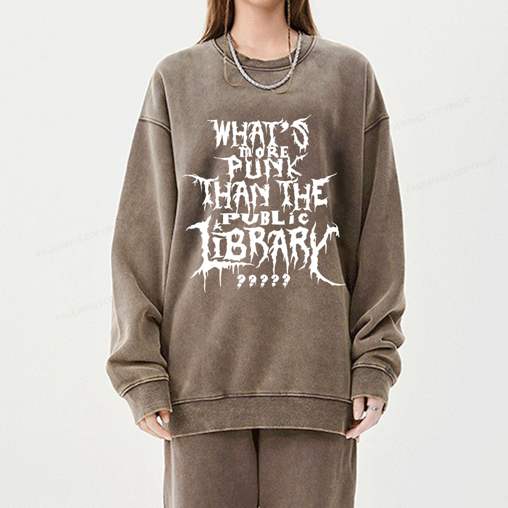 Pagewings What's More Punk Than The Public Library Unisex Washed Sweatshirt