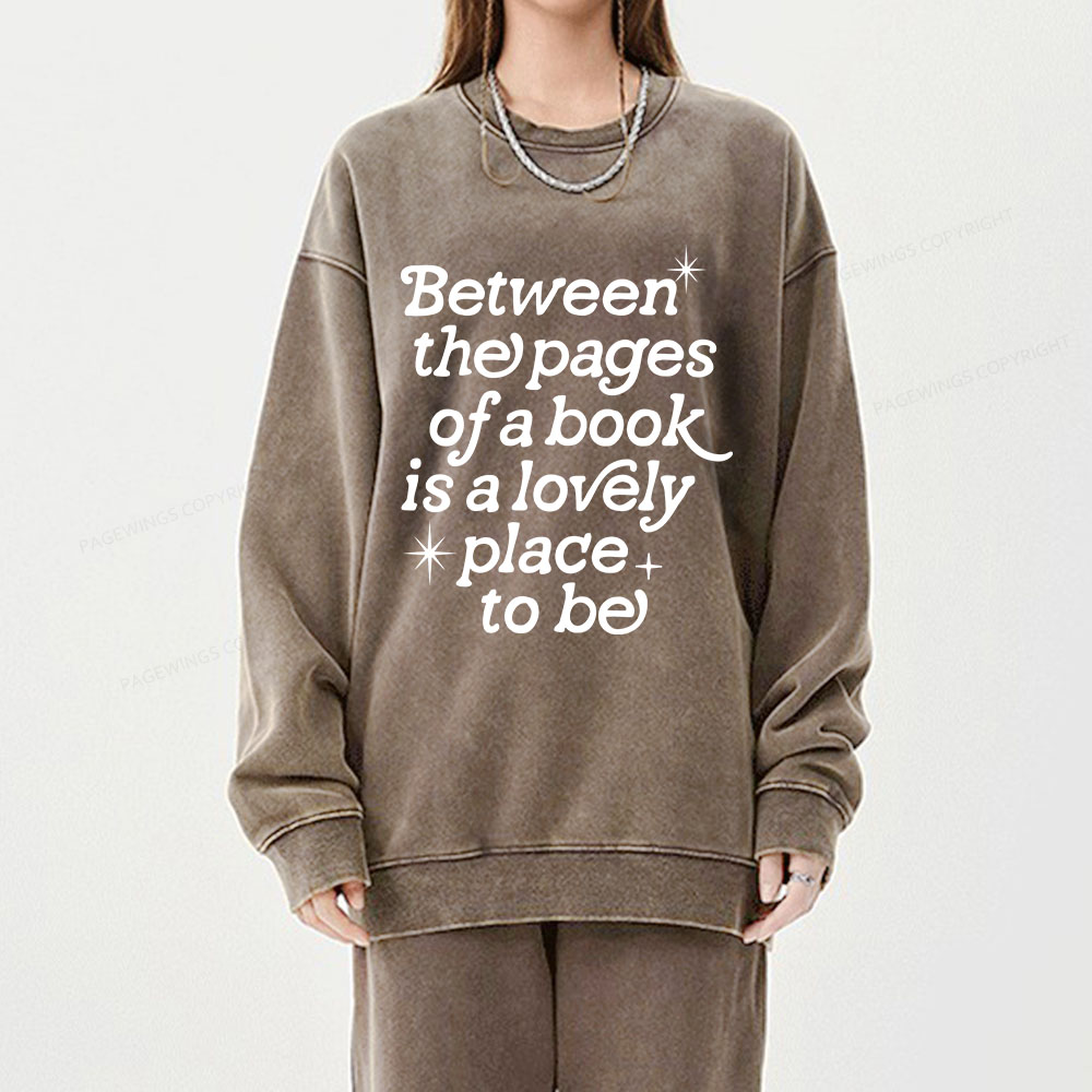 Pagewings Betwwen The Pages Of A Book Is A Lovely Place To Be Unisex Washed Sweatshirt
