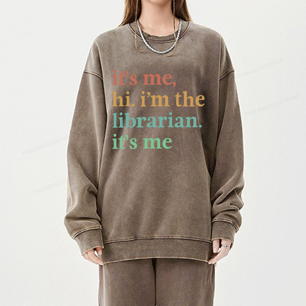 Pagewings It's Me Hi I'm The Librarian It's Me Unisex Washed Sweatshirt