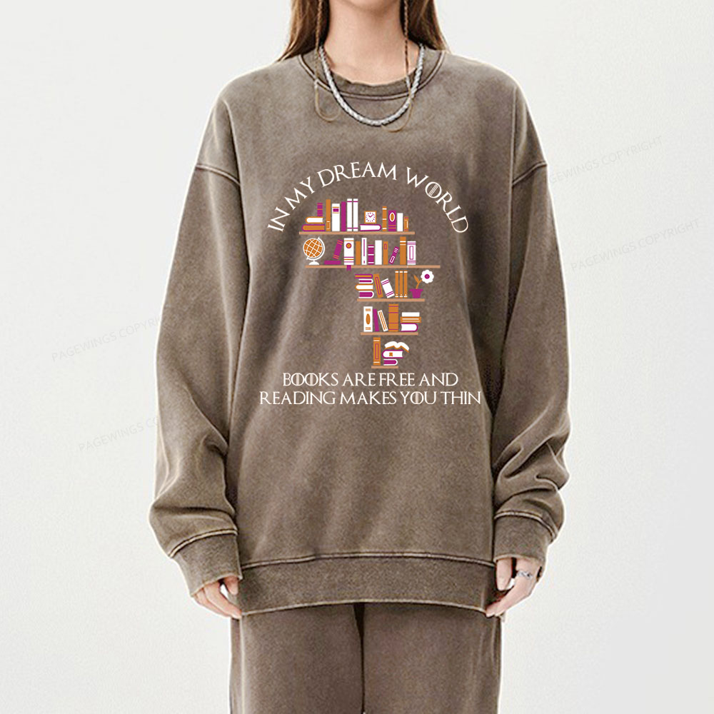 Pagewings In My Dream World Books Are Free Unisex Washed Sweatshirt