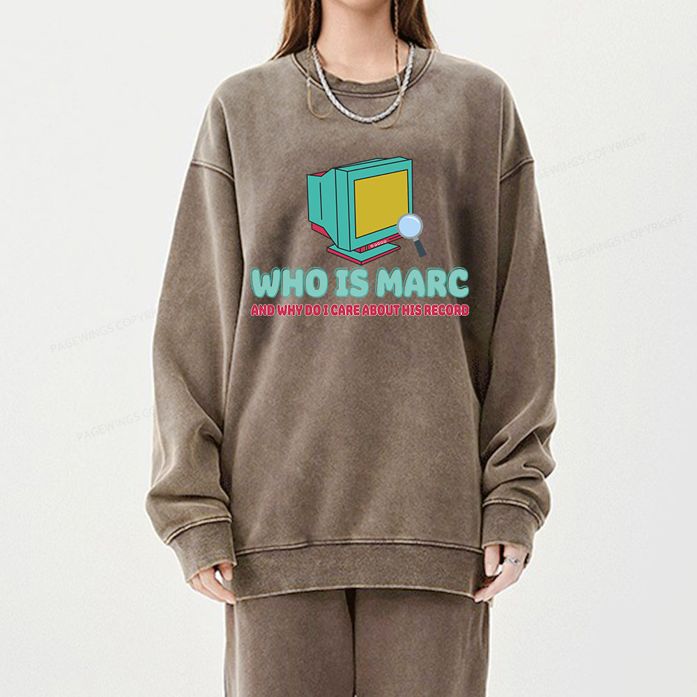 Pagewings Who Is Marc And Why Do I Care About His Record Unisex Washed Sweatshirt