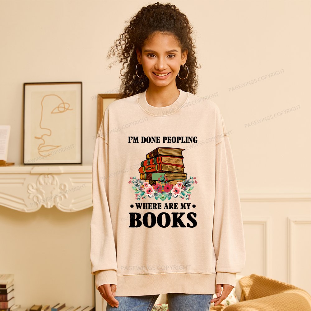 Pagewings I’m Done Peopling Where Are My Books Unisex Washed Sweatshirt