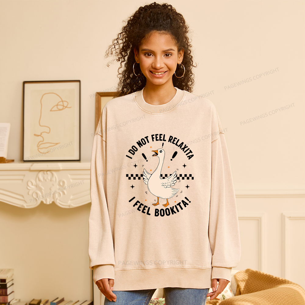 Pagewings I Do Not Feel Relaxita I Feel Bookita Unisex Washed Sweatshirt