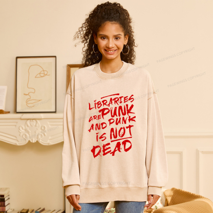 Pagewings Libraries And Punk Are Not Dead Unisex Washed Sweatshirt
