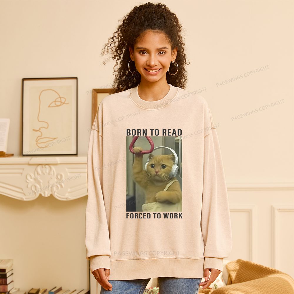 Pagewings Born To Read Forced To Work Unisex Washed Sweatshirt