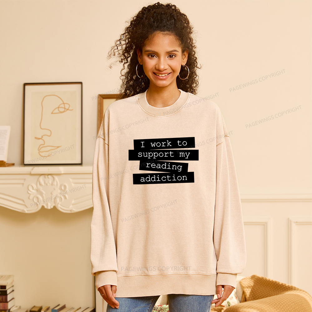 Pagewings I Work To Support My Reading Addiction Unisex Washed Sweatshirt