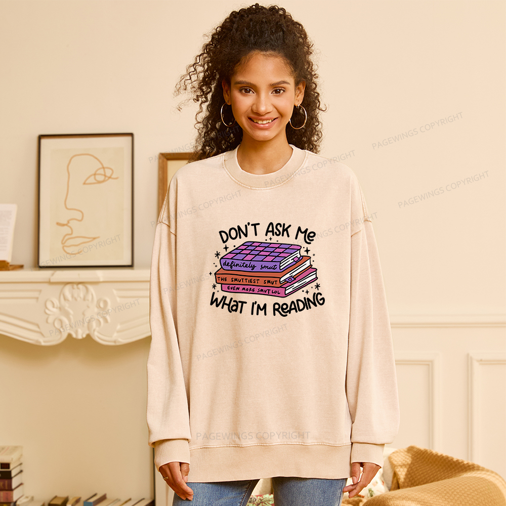 Pagewings Don't Ask Me What I Am Reading Unisex Washed Sweatshirt