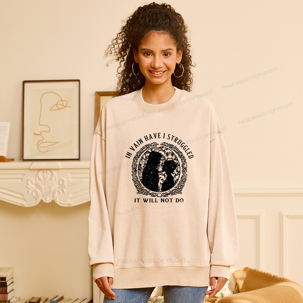 Pagewings In Vain Have I Struggled It Will Not Do Unisex Washed Sweatshirt