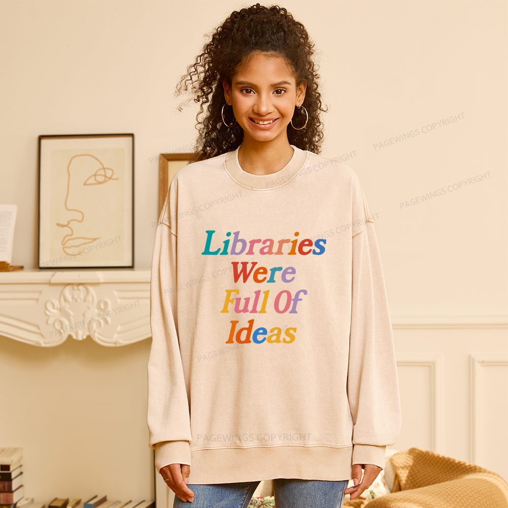 Pagewings Libraries were full of ideas Unisex Washed Sweatshirt