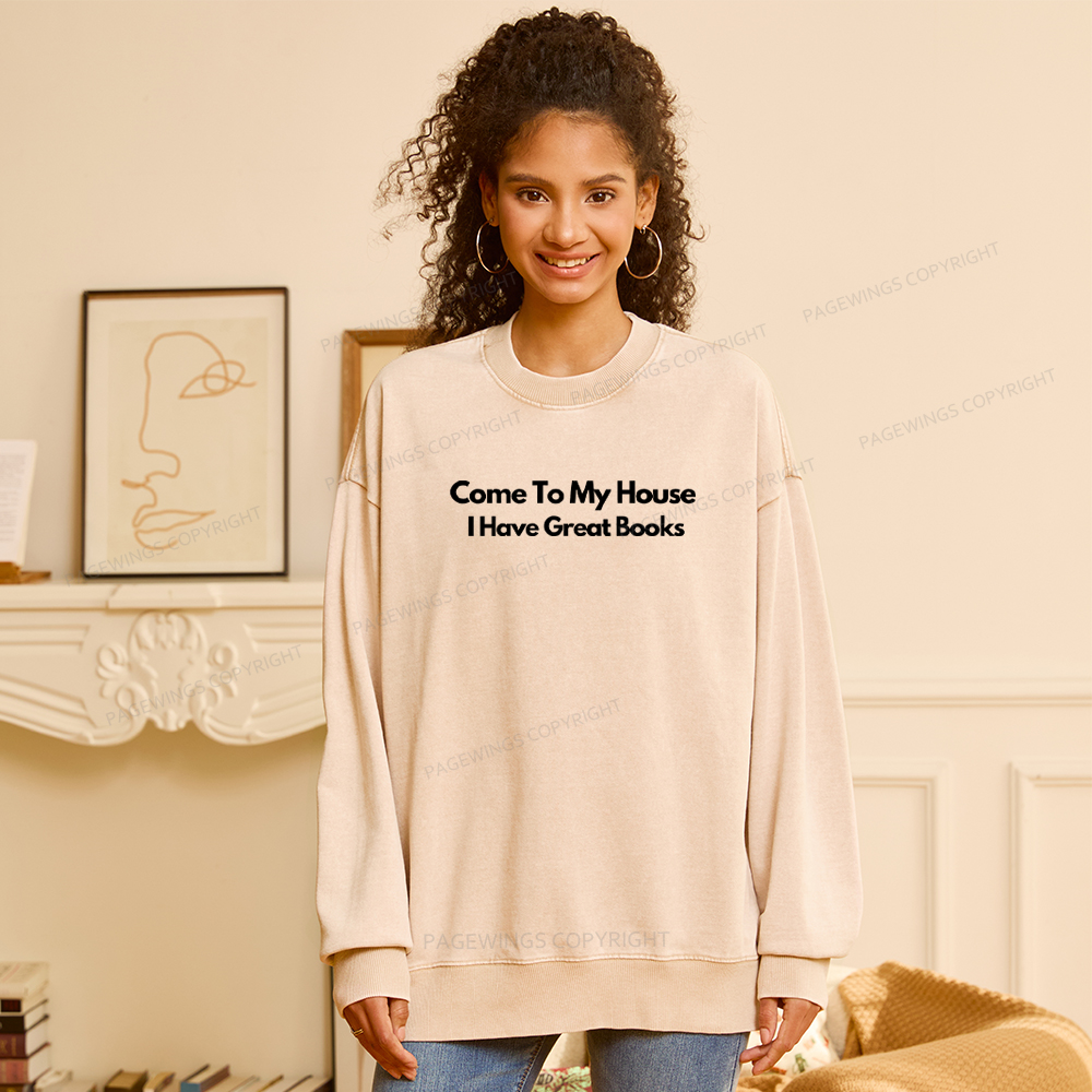 Pagewings Come To My House I Have Great Books Unisex Washed Sweatshirt