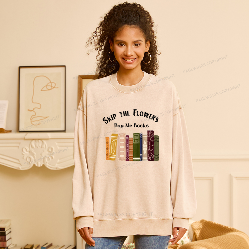 Pagewings Skip The Flowers Buy Me Books Unisex Washed Sweatshirt