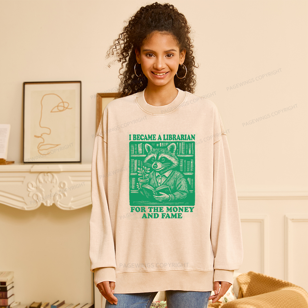 Pagewings I Became A Librarian For The Money And Fame Unisex Washed Sweatshirt