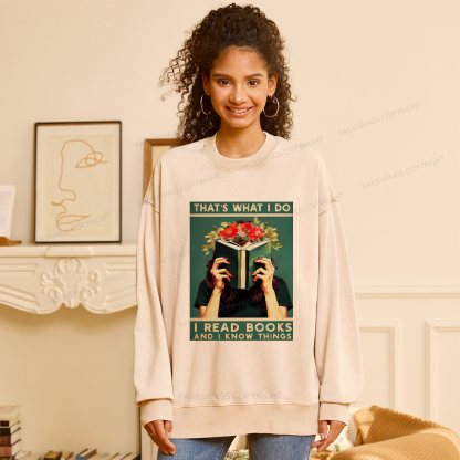 Pagewings That's What I do I Read Books and I know Things Washed Sweatshirt