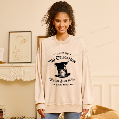 Pagewings I'm Under No Obligation To Make Sense To You Unisex Washed Sweatshirt