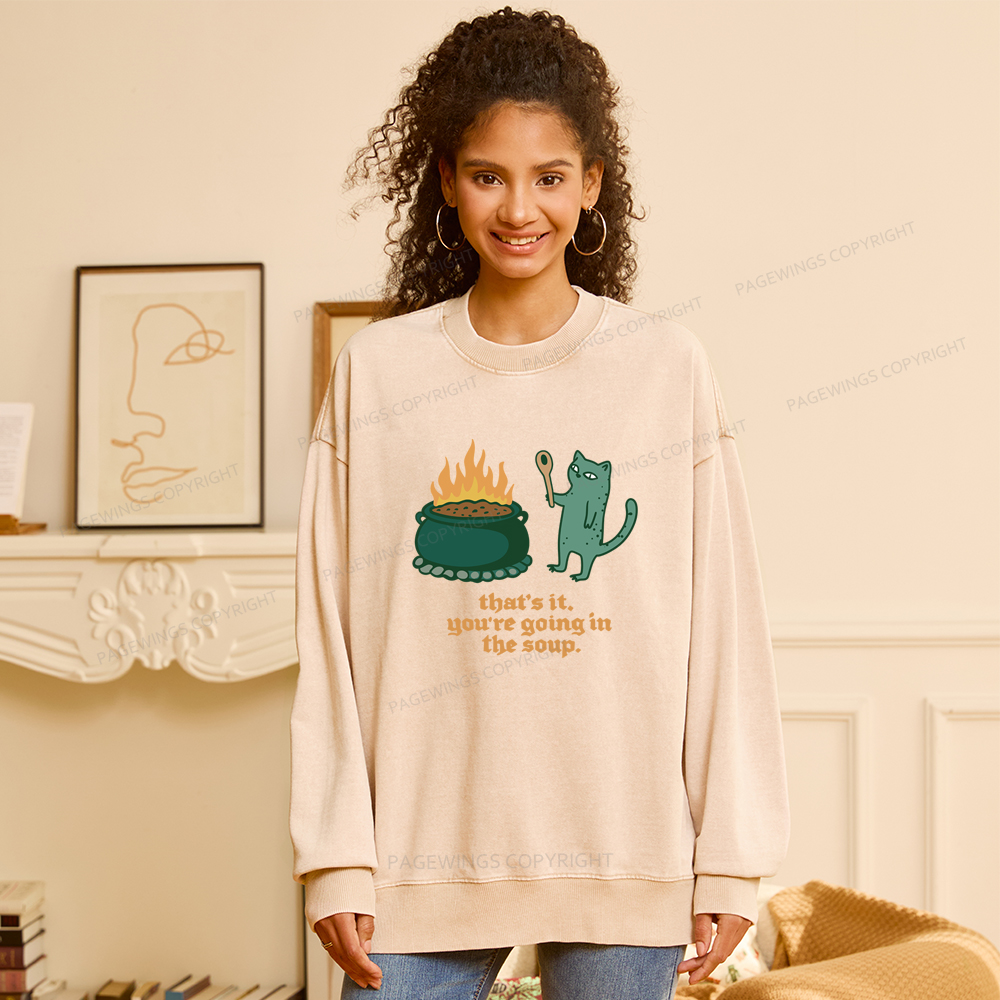 Pagewings You’re Going In The Soup Unisex Washed Sweatshirt