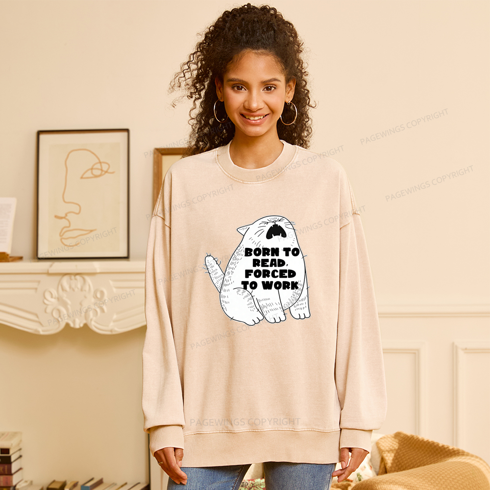Pagewings Born To Read Forced To Work Unisex Washed Sweatshirt