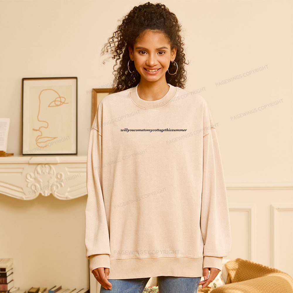 Pagewings Will You Come To My Cottage This Summer Unisex Washed Sweatshirt