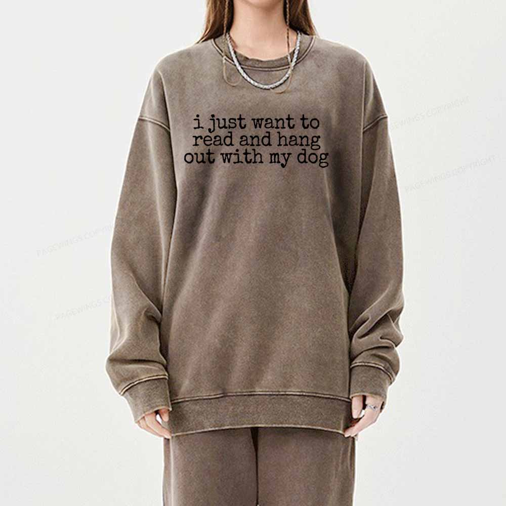 Pagewings I Just Want To Read And Hang Out With My Dog Shirt Unisex Washed Sweatshirt