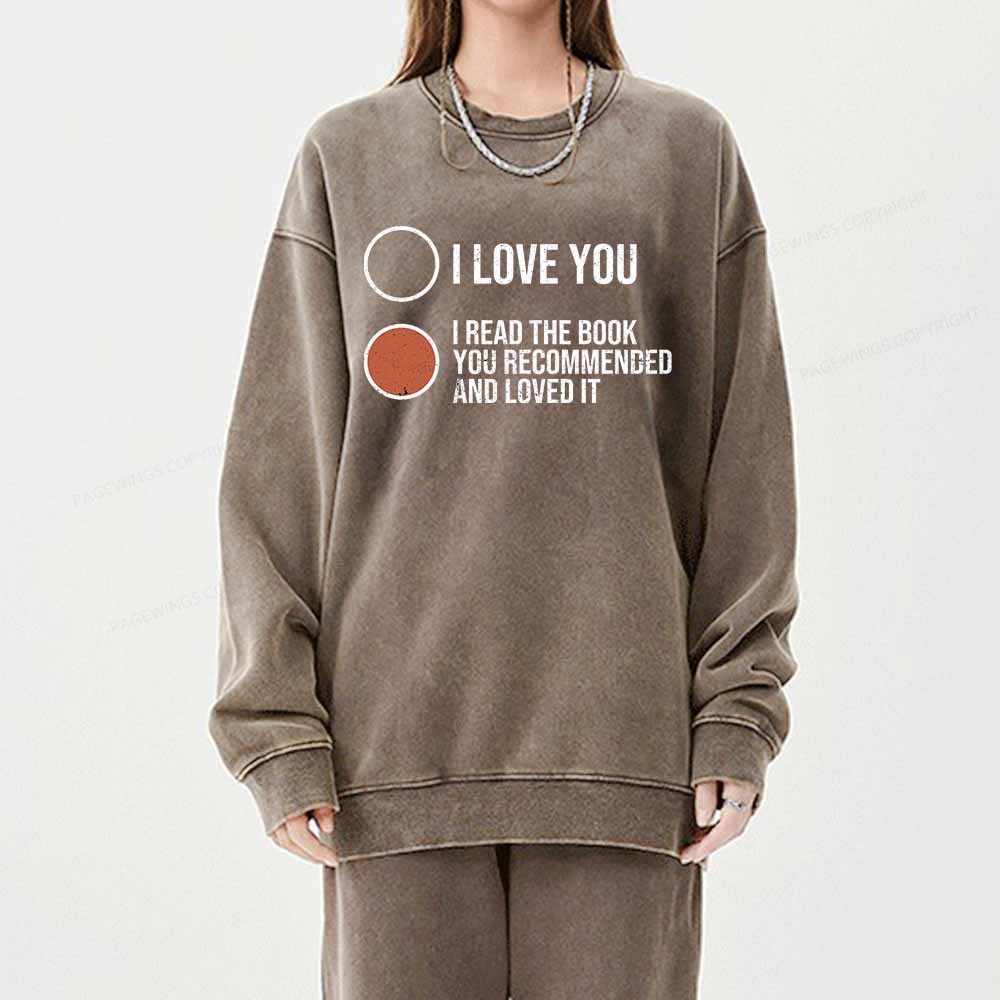 Pagewings I Read The Book You Recommended And Loved It Unisex Washed Sweatshirt