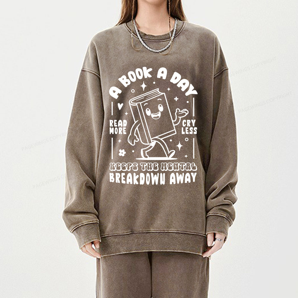 Pagewings A Book A Day Keeps The Mental Breakdown Away Unisex Washed Sweatshirt