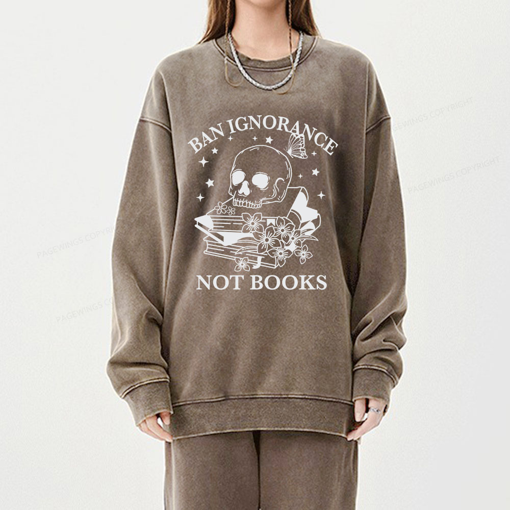 Pagewings Ban Lgnorance Not Books Unisex Washed Sweatshirt