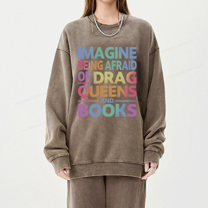 Pagewings Imagine Being Afraid Of Drag Queens And Books Unisex Washed Sweatshirt