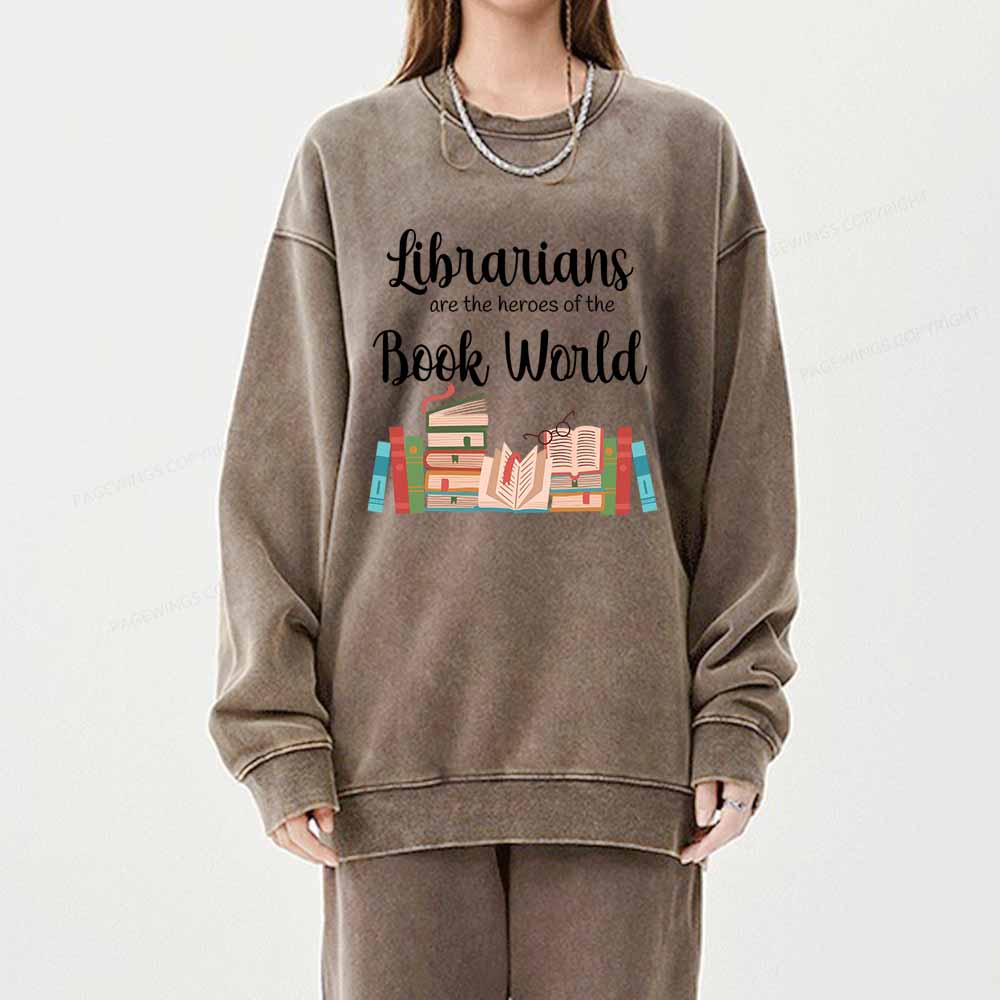 Pagewings Librarians Are The Heros Of The Book World Unisex Washed Sweatshirt