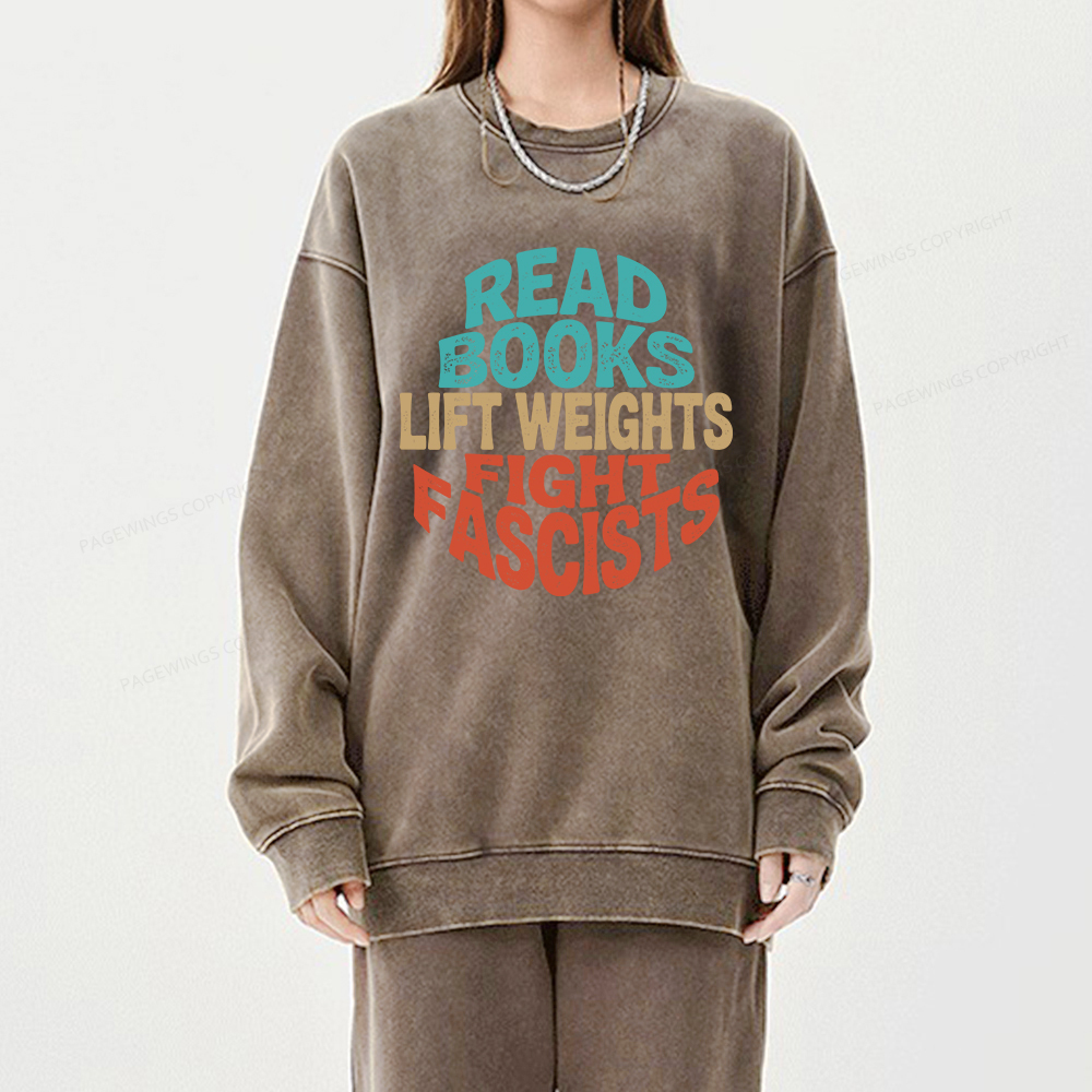 Pagewings Read Books Lift Weights Fight Fascists Unisex Washed Sweatshirt