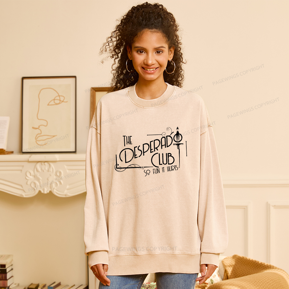 Pagewings The Desperado Club So Fun It Hurts Unisex Washed Sweatshirt