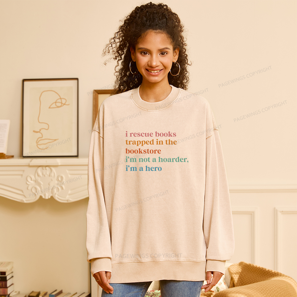 Pagewings I Rescue Books Trapped In The Bookstore I'm Not A Hoarder Unisex Washed Sweatshirt