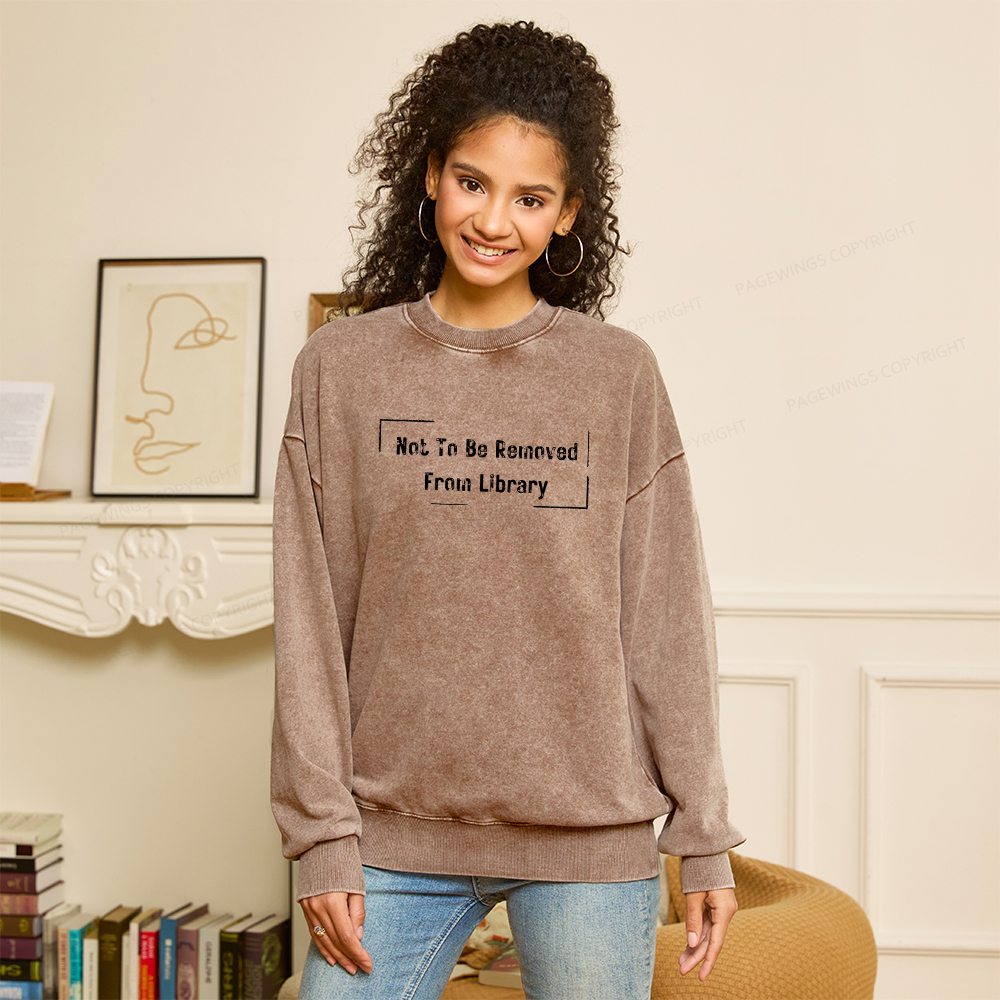 Pagewings Not To Be Removed From Library Unisex Washed Sweatshirt