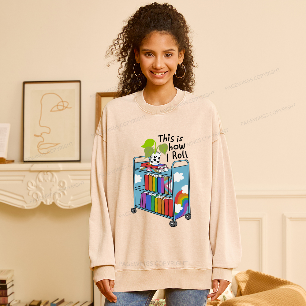 Pagewings This Is How I Roll Unisex Washed Sweatshirt