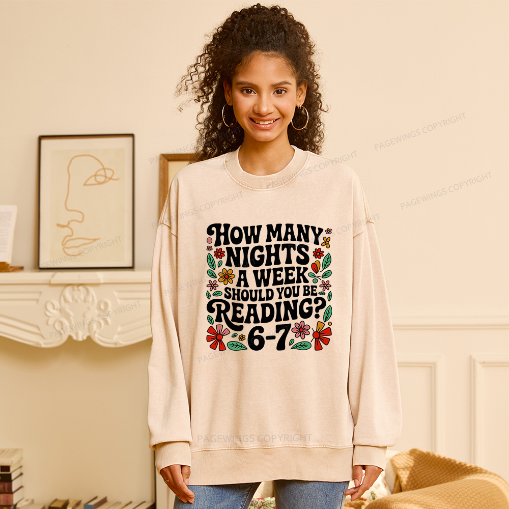 Pagewings How Many Nights A Week Should You Be Reading 6-7 Unisex Washed Sweatshirt