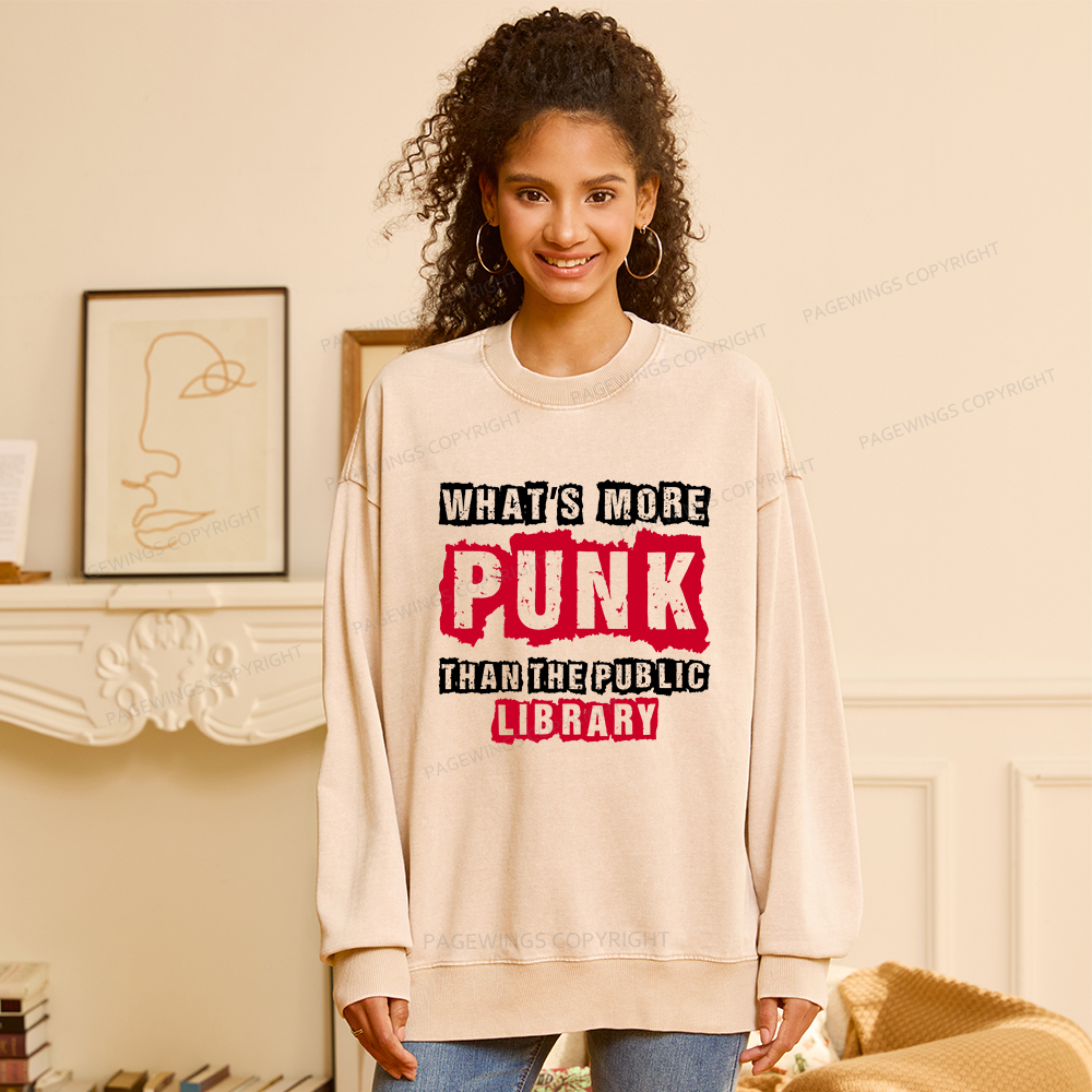 Pagewings Whats More Punk Than The Public Library Unisex Washed Sweatshirt
