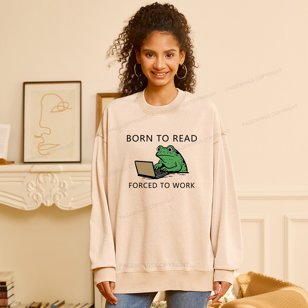 Pagewings Born to Read Forced to Work Unisex Washed Sweatshirt