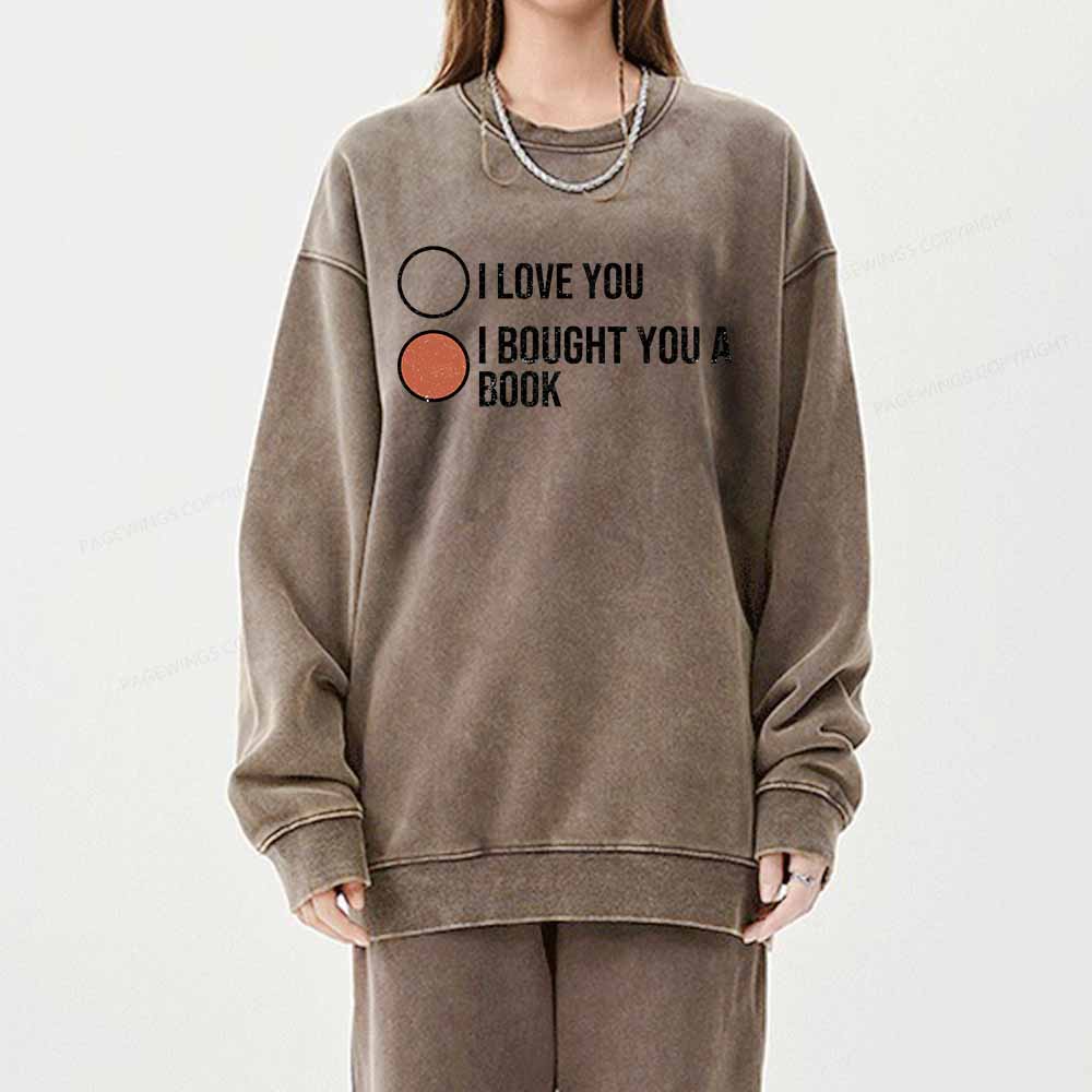 PagewingsI Bought You A Book Unisex Washed Sweatshirt