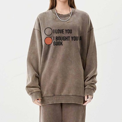 PagewingsI Bought You A Book Unisex Washed Sweatshirt
