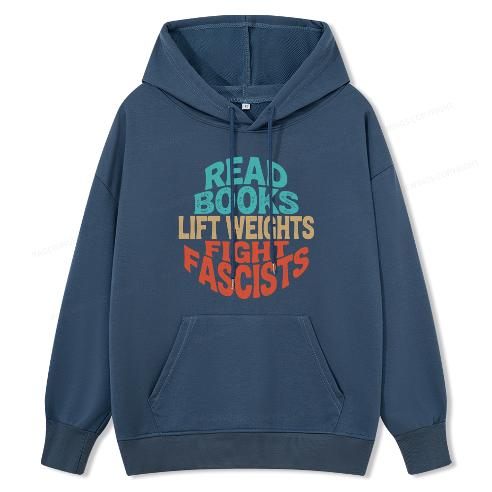 Pagewings Read Books Lift Weights Fight Fascists Unisex Classic Hoodie