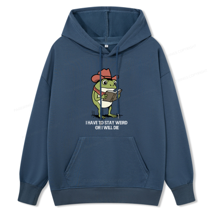 Pagewings I Have To Stay Weird  Or I Will Die Unisex Classic Hoodie