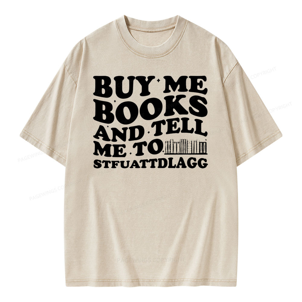 Pagewings Buy Me Books And Tell Me To Stfuattdlagg on Unisex Washed T-shirt