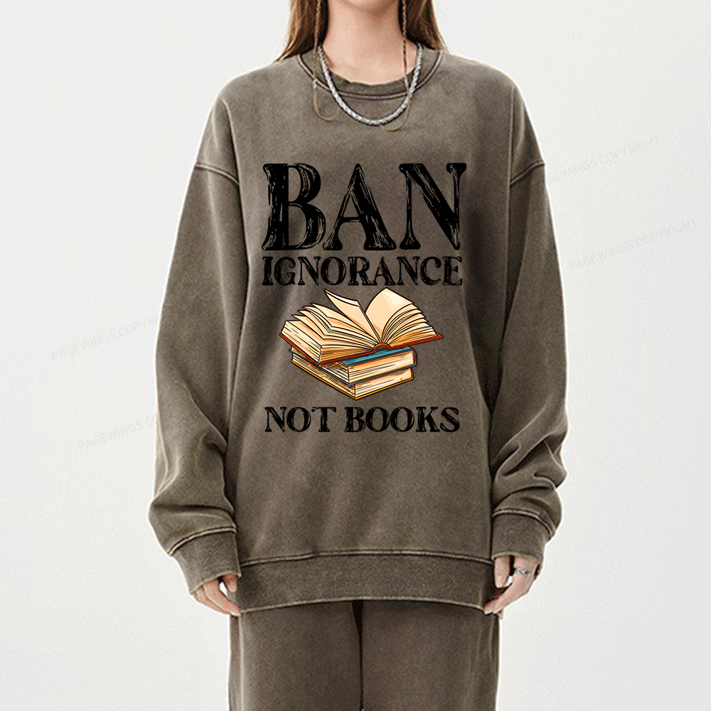 Pagewings Ban Ignorance Not Books Unisex Washed Sweatshirt