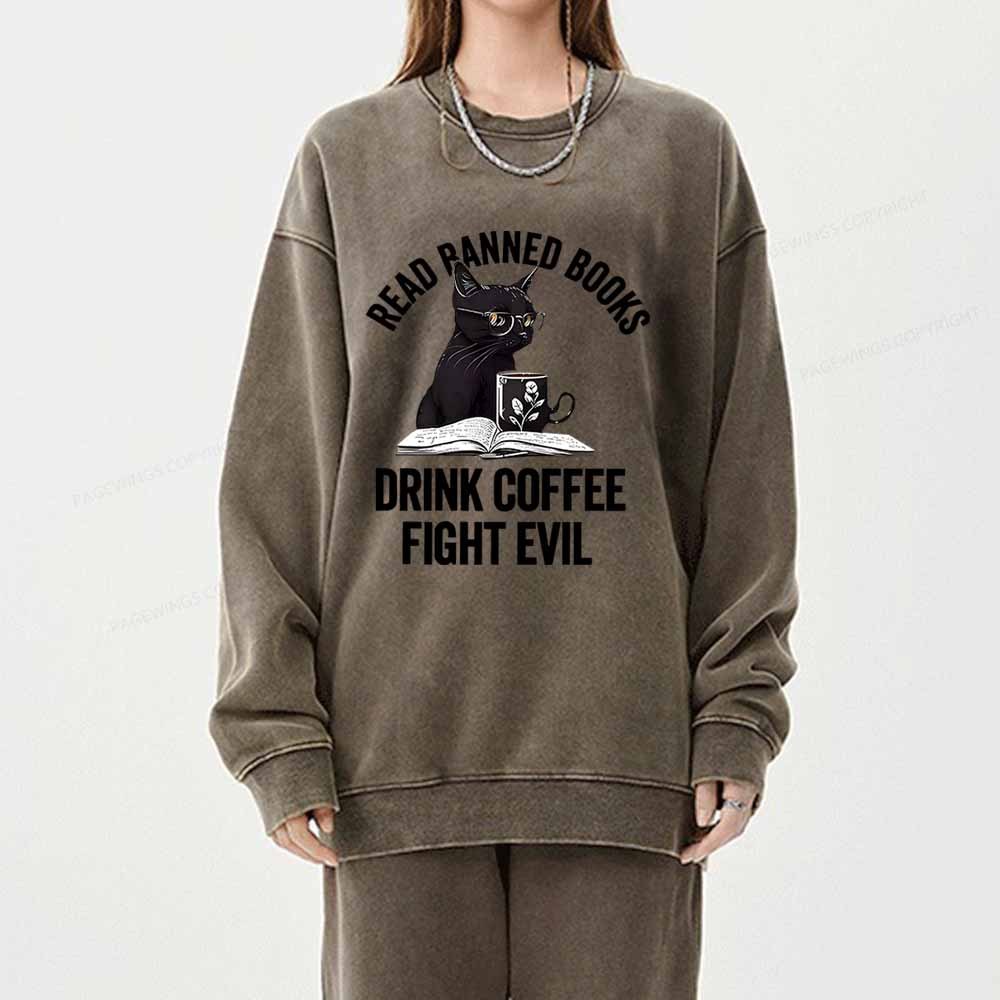 Pagewings Read Books Drink Coffee Fight Evil Shirt Unisex Washed Sweatshirt