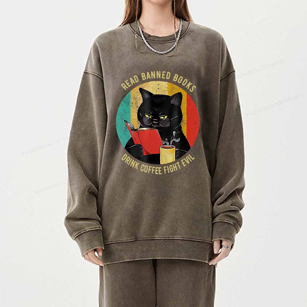 Pagewings Read Banned Books Drink Coffee Fight Evil Retro Cat Lovers T-Shirt Unisex Washed Sweatshirt