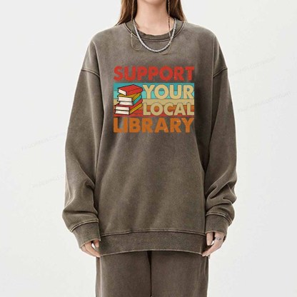 Pagewings Support Your Local Library Book Lover Student Shirt ltsp T-Shirt Unisex Washed Sweatshirt