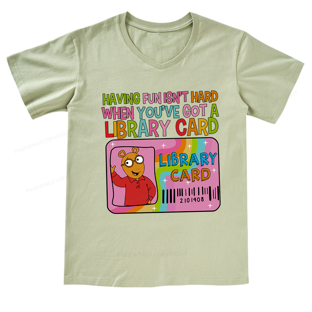 Pagewings Having Fun Isn't Hard When You've Got A Library Card Teacher V-neck T-shirt