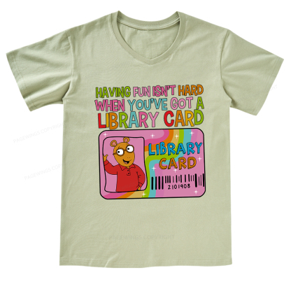 Pagewings Having Fun Isn't Hard When You've Got A Library Card Teacher V-neck T-shirt