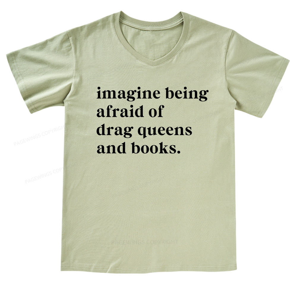 Pagewings Imagine Being Afraid Of Drag Queens And Books V-neck T-shirt